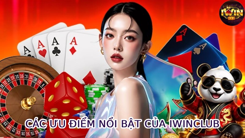 Các Ưu Điểm Nổi Bật Của Iwinclub